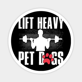 Lifting and Gym Gift, Lift Heavy Pet Dogs Magnet